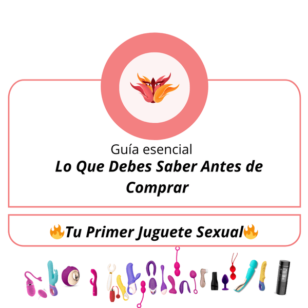 Guía Esencial: Lo Que Debes Saber Antes de Comprar Tu Primer Juguete Sexual