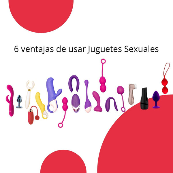 Ventajas de usar Juguetes Sexuales